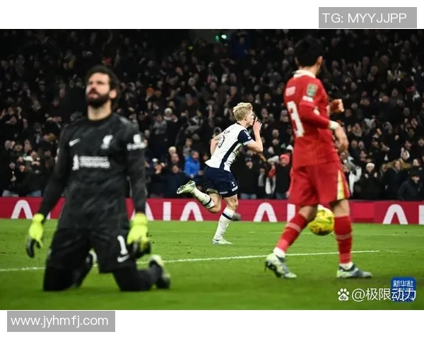 热刺与利物浦激战正酣实时比分更新与精彩瞬间回顾 热刺与利物浦激战正酣实时比分更新与精彩瞬间回顾