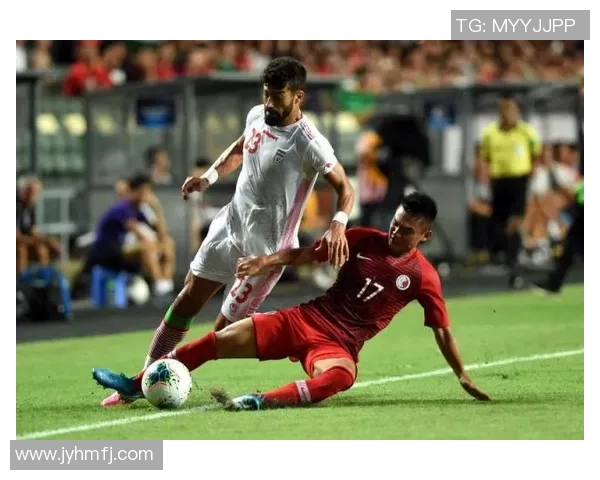 世预赛香港对阵伊朗精彩直播全程回顾与赛后分析